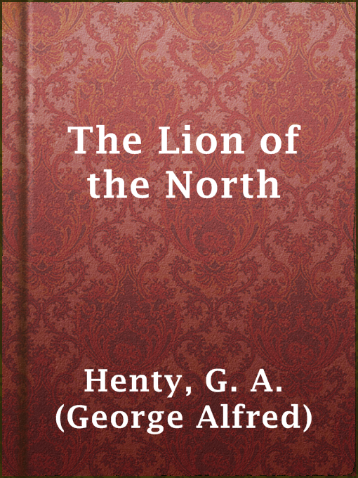 Title details for The Lion of the North by G. A. (George Alfred) Henty - Available